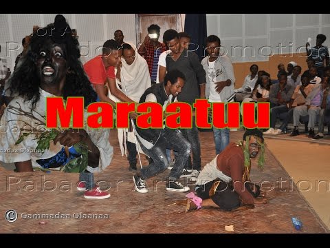 "MARAATUU"   New Oromo Theater by Abdiisaa Balaachoo (A'aa) 2015