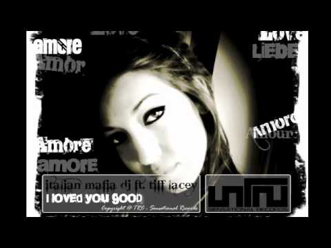 Italian Mafia DJ feat. Tiff Lacey - I Loved You Good (Danilo Ercole South Coast Remix)