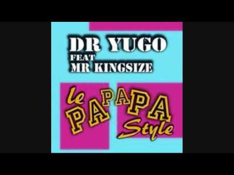 DR YUGO Feat.MR KINGSIZE - Le Papapa Style