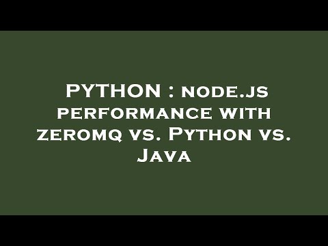 Python Node Js Performance With Zeromq Vs Python Vs Java