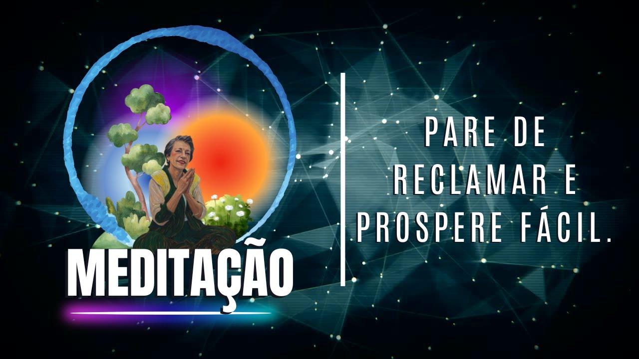 Meditação Pare de reclamar e prospere fácil, SueliRochaFrequenciaTheta