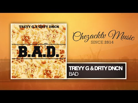 Treyy G & DRTY DNCN - Bad (Original Mix)