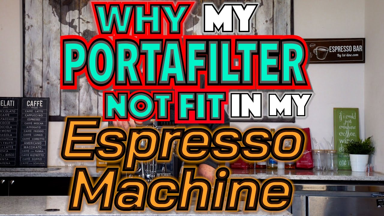 Why My Portafilter Wont Fit