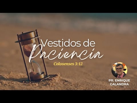 "Vestidos de Paciencia" Pr. Enrique Calandra.  Sábado 17-01-26