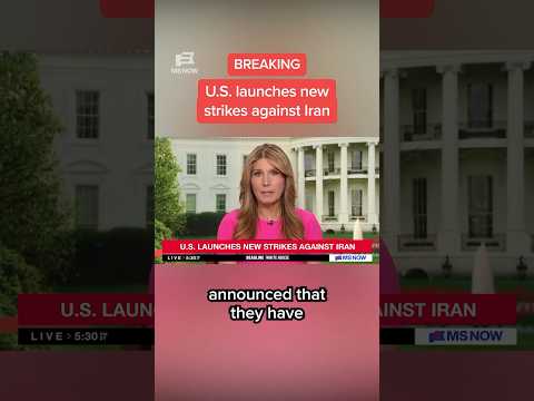 BREAKING: U.S. launches new strikes against Iran