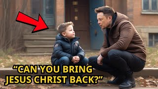 The Boy Asked Elon Musk, 'Can You Bring Jesus Christ Back?' – What Happened Next Shocked Everyone