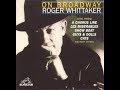 Roger Whittaker - Ol Man River ~ from the musical Show Boat ~ (1995)