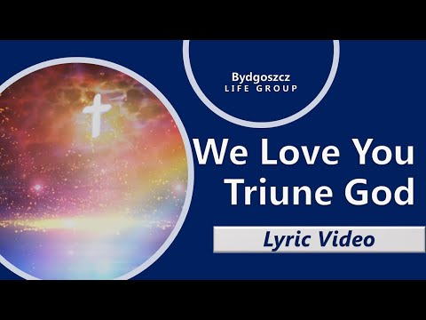 We Love You Triune God (Lyrics) - JIL Worship | Jesus Is Lord Canada | Pinoy OFW Bydgoszcz Poland HD
