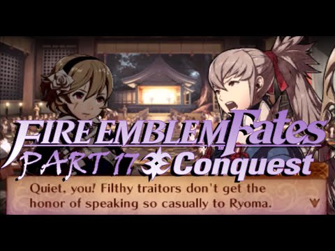 FE Fates Conquest (Pt. 17): Can You Comprehend SIX Hours?