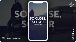 Hoobastank - So Close, So Far (Lyrics for Mobile)