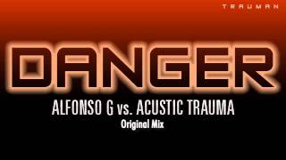 Alfonso G vs Acoustic Trauma - Danger (Original Mix)