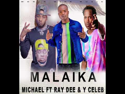 Michael Ft . Ray Dee & Y Celeb - Malaika |Latest