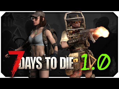 Everything You Need to Know About 7 Days to Die 1.0