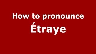 How to pronounce &eacute;traye