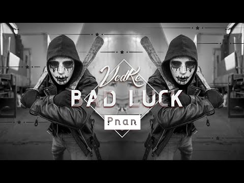 VodKe & Pnan - Bad Luck