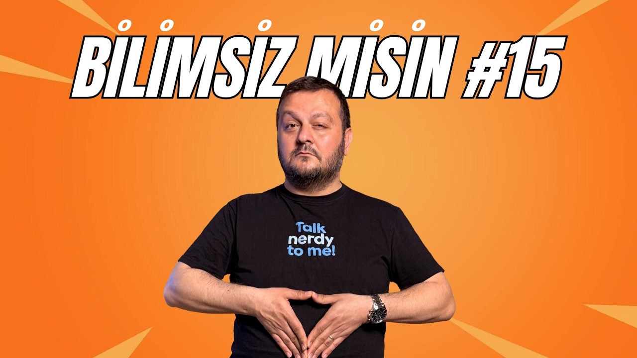 Bilimsiz Misiniz 15. Bölüm
