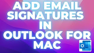 How to add an email signature to Microsoft Outlook on Mac