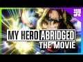 My Hero Academia ABRIDGED The MOVIE