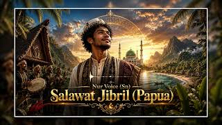 Download lagu Nur Voice Sn - Salawat Jibril (Papua) mp3