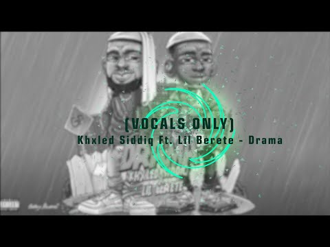 (Vocals Only) Khxled Siddiq Ft. Lil Berete - Drama