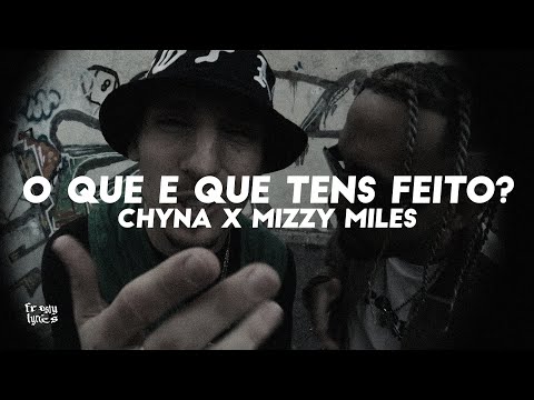 CHYNA x Mizzy Miles - O que é que tens feito? [LYRICS/LETRA]