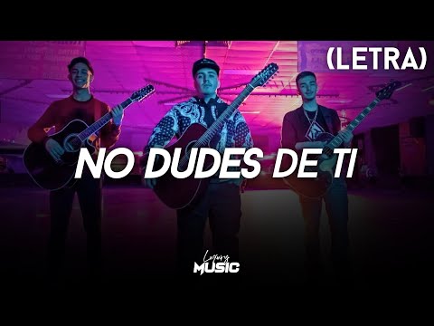 Eslabon Armado - No Dudes De Ti 💕 (Letra)