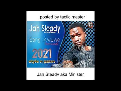 Jah Steady - Awuwe(corona) latest 2021 aka Minister