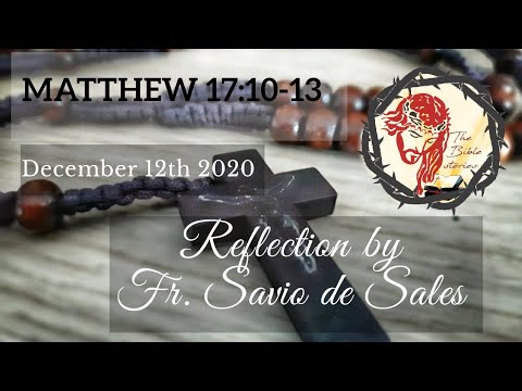 Gospel of Matthew 17:10-13 (December 12th 2020, Saturday)