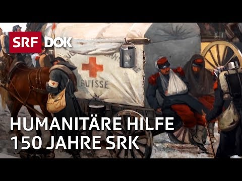 Das Rote Kreuz – Hilfe für die Schwächsten | Das Erbe von Dufour und Dunant | Doku | SRF Dok