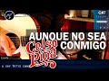 Download Aunque No Sea Conmigo Acordes Mp3 Mp4 Popular