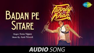 Badan Pe Sitaare | Audio | Fanney Khan | Anil Kapoor | Sonu | Aishwarya | Amit Trivedi | Rajkumar
