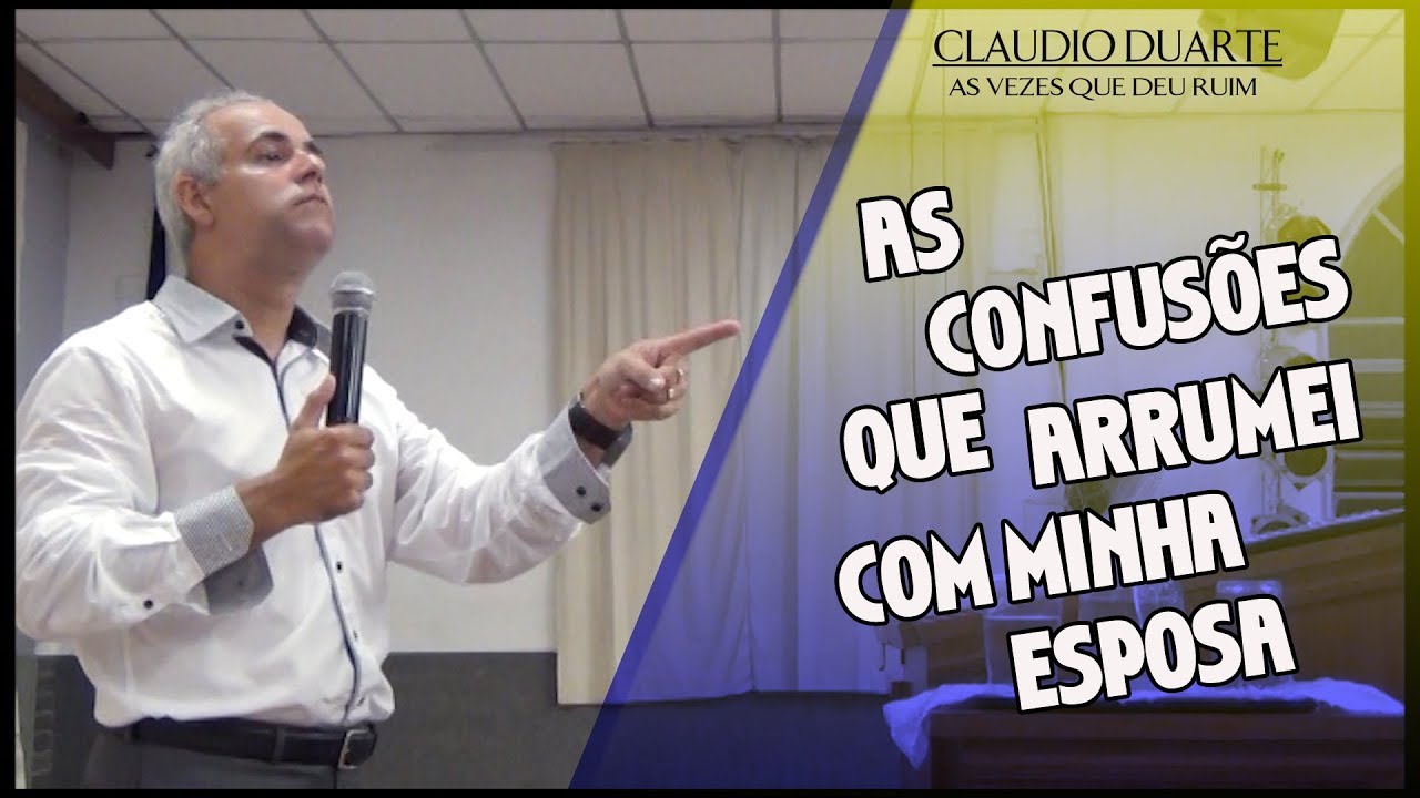 Confusões que arrumei com minha esposa  CLAUDIO DUARTE