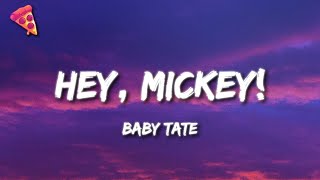 Baby Tate - Hey, Mickey!