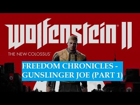 Wolfenstein 2: Freedom Chronicles - Gunslinger Joe (Part 1) Walkthrough