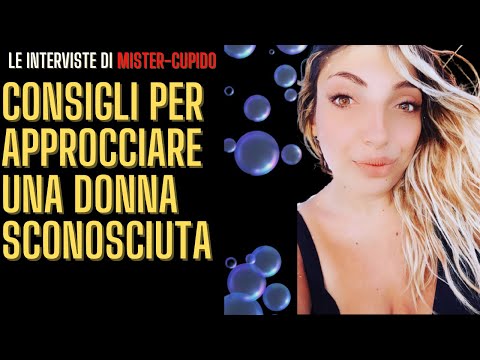 CONSIGLI PER APPROCCIARE UNA DONNA SCONOSCIUTA | Mister Cupido