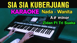 Download lagu SIA SIA KUBERJUANG - Zidan Ft Tri Suaka | KARAOKE Nada Wanita mp3
