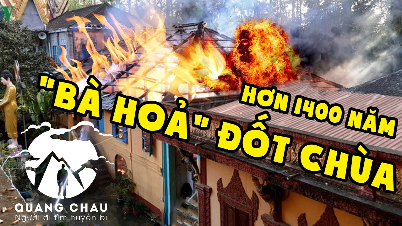 “Bà Hỏa” thiêu rụi ngôi chùa cổ 1400 năm thờ Vua Chằn Krong Kriep | Nam Tông Trà Vinh 5