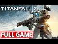 Titanfall 2 - FULL GAME (100%) walkthrough | Longplay