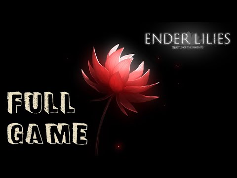 ENDER LILIES: Quietus of the Knights: Full Game [100%] (No Commentary Walkthrough)