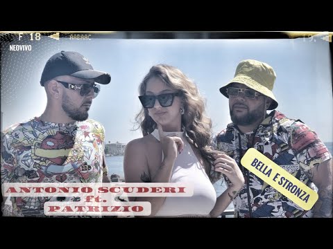 Antonio Scuderi Ft. Patrizio - Bella E Stronza (Video Ufficiale 2022)