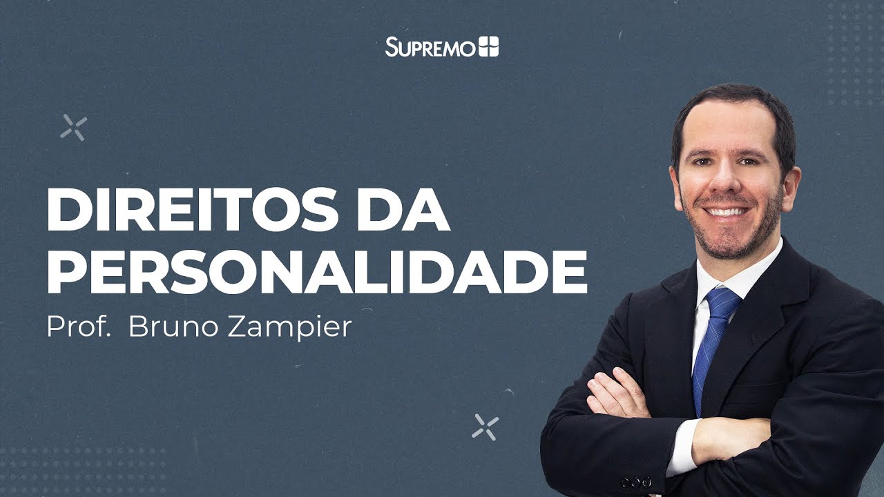 DIREITOS DA PERSONALIDADE  |  Prof.  Bruno Zampier