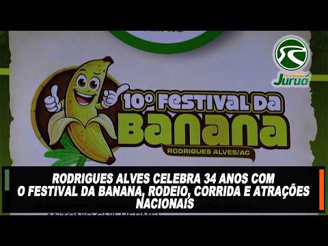 Rodrigues Alves celebra 34 anos com o Festival da Banana, rodeio, corrida e atrações nacionais