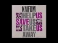KMFDM - Help Us, Save Us, Take Us Away ...