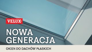 Nowa generacja okien VELUX do płaskiego dachu