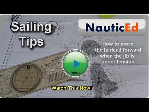 Sailing tips by NauticEd: How to move the fairlead forward when the jib sheet is tensioned