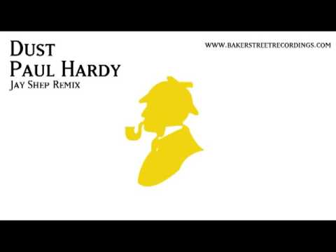 Paul Hardy - Dust (Jay Shepheard Remix) - Baker Street Recordings