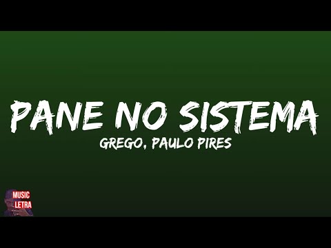 Grego, Paulo Pires - Pane no Sistema (Letra/Legendado) [Mas o problema é que essa morena]
