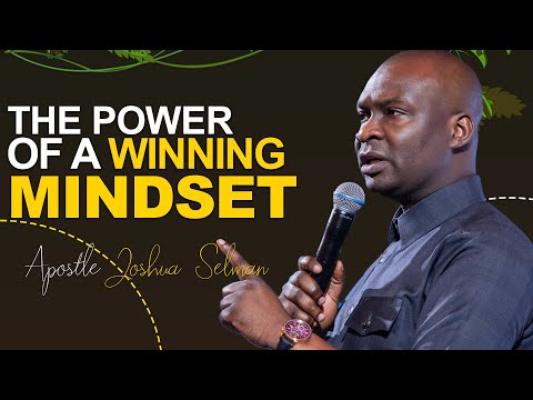 THE POWER OF A WINNING MINDSET - APOSTLE JOSHUA SELMAN