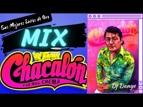 Mix - PAPA CHACALON [ ¡ Danye Dj ! ] Sus Mejores Canciones Para Recordar