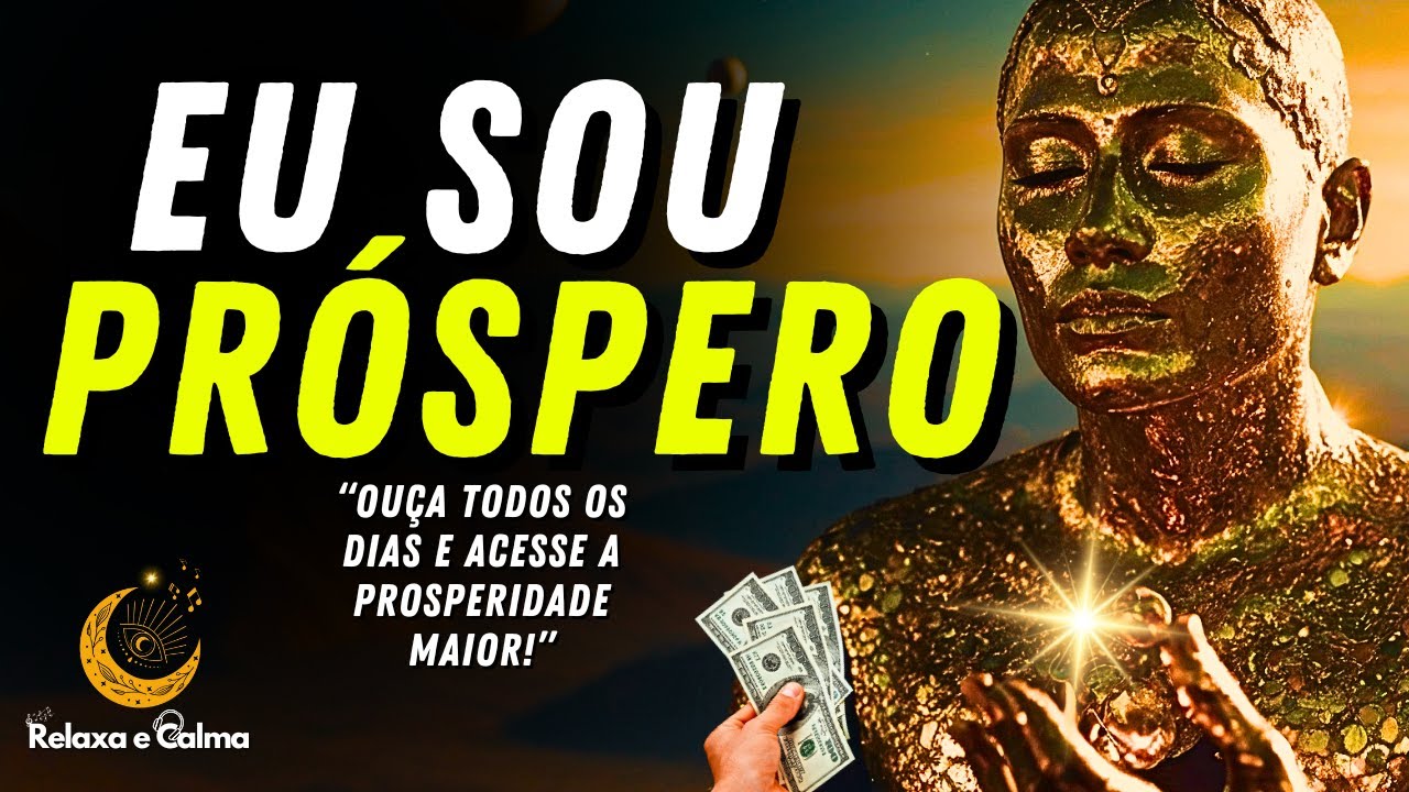O Poder do 'EU SOU PRÓSPERO' para ATRAIR DINHEIRO em 20 Minutos